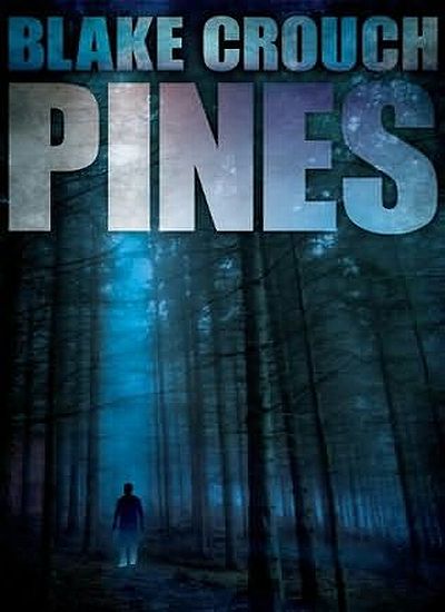 Pines - by Blake Crouch